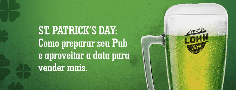St. Patrick’s Day: como preparar seu pub e aproveitar a data para vender mais